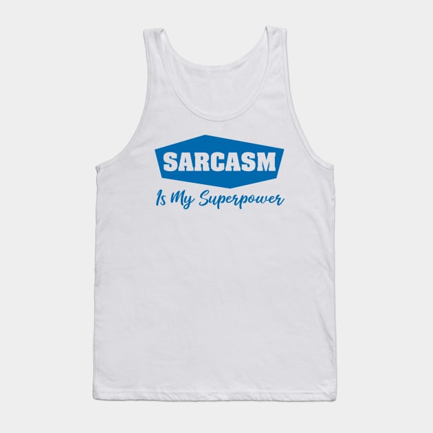 Sarcasm is my Superpower Tank Top by Stacks